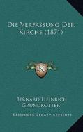Die Verfassung Der Kirche (1871) di Bernard Heinrich Grundkotter edito da Kessinger Publishing