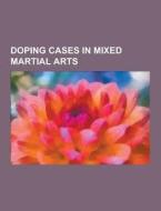Doping Cases In Mixed Martial Arts di Source Wikipedia edito da University-press.org