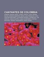 Cantantes de Colombia di Fuente Wikipedia edito da Books LLC, Reference Series