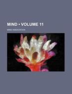 Mind (volume 11) di Mind Association edito da General Books Llc
