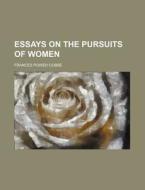 Essays on the Pursuits of Women di Frances Power Cobbe edito da Rarebooksclub.com