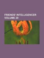Friends' Intelligencer Volume 29 di Books Group edito da Rarebooksclub.com