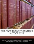 Surface Transportation Act Of 1999 edito da Bibliogov