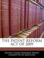 The Patent Reform Act Of 2009 edito da Bibliogov