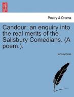Candour: an enquiry into the real merits of the Salisbury Comedians. (A poem.). di Anonymous edito da British Library, Historical Print Editions