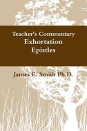 The Exhortation Epistles di Ph.D. Smith edito da Lulu.com
