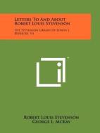 Letters to and about Robert Louis Stevenson: The Stevenson Library of Edwin J. Beinecke, V4 di Robert Louis Stevenson edito da Literary Licensing, LLC