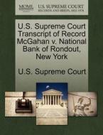U.s. Supreme Court Transcript Of Record Mcgahan V. National Bank Of Rondout, New York edito da Gale Ecco, U.s. Supreme Court Records