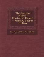 The Harness Makers' Illustrated Manual edito da Nabu Press