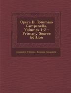 Opere Di Tommaso Campanella, Volumes 1-2 - Primary Source Edition di Alessandro D'Ancona, Tommaso Campanella edito da Nabu Press