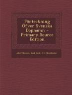 Forteckning Ofver Svenska Dopnamn - Primary Source Edition di Adolf Noreen, Axel Kock, E. O. Nordlinder edito da Nabu Press
