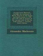 Voyages from Montreal: Through the Continent of North America to the Frozen and Pacific Oceans in 1789 and 1793 with an Account of the Rise a di Alexander MacKenzie edito da Nabu Press