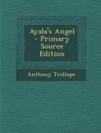 Ayala's Angel - Primary Source Edition di Anthony Trollope edito da Nabu Press