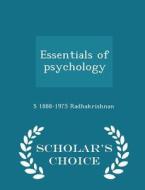 Essentials Of Psychology - Scholar's Choice Edition di S 1888-1975 Radhakrishnan edito da Scholar's Choice