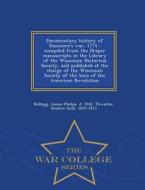 Documentary History Of Dunmore's War, 1774 di Louise Phelps Kellogg, Reuben Gold Thwaites edito da War College Series