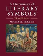A Dictionary of Literary Symbols di Michael Ferber edito da Cambridge University Press