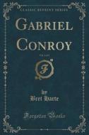 Gabriel Conroy, Vol. 3 Of 3 (classic Reprint) di Bret Harte edito da Forgotten Books