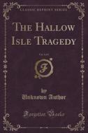 The Hallow Isle Tragedy, Vol. 1 Of 3 (classic Reprint) di Unknown Author edito da Forgotten Books