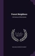Forest Neighbors di William Davenport Hulbert edito da Palala Press