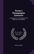 Pernin's Phonographic Instructor di Helen M Pernin edito da Palala Press