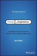 The Quick Guide to Prompt Engineering di Ian Khan edito da WILEY