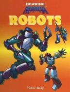 Robots di Peter C. Gray edito da PowerPlus Books