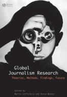 Global Journalism Research di Loffelholz, Weaver D edito da John Wiley & Sons
