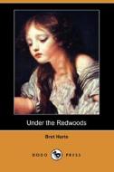 Under The Redwoods (dodo Press) di Bret Harte edito da Dodo Press