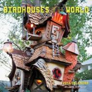 Birdhouses Of The World 2015 Wall Calendar di Anne Schmauss edito da Abrams