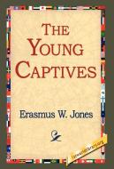 The Young Captives di Erasmus W. Jones edito da 1st World Library - Literary Society