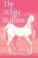 The White Stallion di Ginny Martone edito da Publishamerica