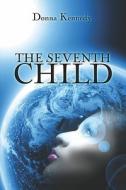 The Seventh Child di Donna Kennedy edito da America Star Books