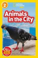 National Geographic Readers: Animals in the City (L2) di Elizabeth Carney edito da NATL GEOGRAPHIC SOC