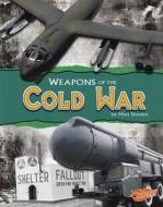 Weapons of the Cold War di Matt Doeden edito da Capstone Press