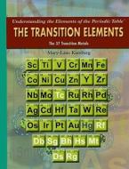 The Transition Elements: The 37 Transition Metals di Mary-Lane Kamberg edito da Rosen Central
