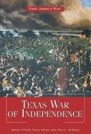 Texas War of Independence edito da Rosen Publishing Group