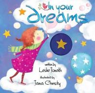 In Your Dreams di Leslie Jonath, Jana Christy edito da ACCORD PUB LTD