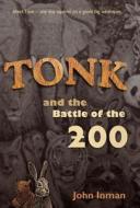 Tonk And The Battle Of The 200 di John edito da Iuniverse