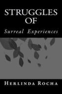 Struggles of Surreal Experiences di MS H. Rocha, MS Neena44 edito da Createspace
