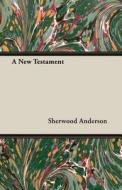 A New Testament di Sherwood Anderson edito da Wilding Press