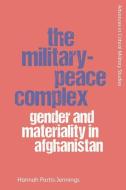 The Military Peace Complex di PARTIS JENNINGS HAN edito da Edinburgh University Press