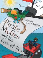 Pirate McGee and His Crew of Two di Vicky Anglin edito da Archway Publishing
