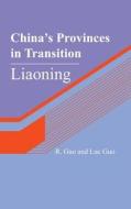 China's Provinces in Transition: Liaoning di Rongxing Guo, Luc Guo edito da Createspace