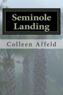 Seminole Landing di Colleen Affeld edito da Createspace