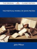 The Poetical Works of John Milton - The Original Classic Edition edito da Tebbo