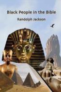 Black People in the Bible: Second Edition di Randolph Jackson edito da Createspace