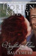 The Brightest Flame in Ballymuir di Dorien Kelly edito da Createspace