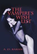 The Vampire's Wish List di A. D. Baran edito da Xlibris