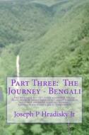 Part Three: The Journey - Bengali di Joseph P. Hradisky edito da Createspace