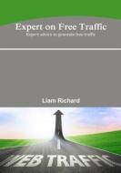 Expert on Free Traffic: Expert Advice to Generate Free Traffic di Liam Richard edito da Createspace